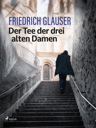 Friedrich Glauser: Der Tee der drei alten Damen