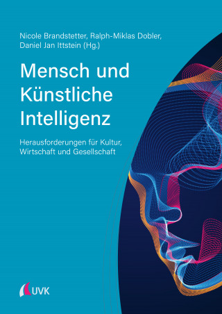 Nicole Brandstetter, Ralph-Miklas Dobler, Daniel Jan Ittstein: Mensch und Künstliche Intelligenz