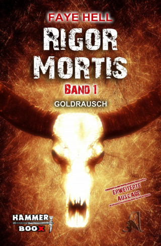 Faye Hell, Azrael ap Cwanderay, Markus Kastenholz: Rigor Mortis - Band 1 - GOLDRAUSCH