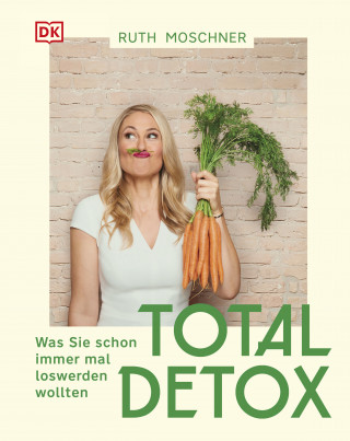 Ruth Moschner: Total Detox – Was Sie schon immer mal loswerden wollten