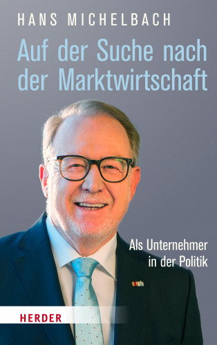 Hans Michelbach: Auf der Suche nach Marktwirtschaft