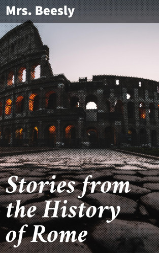 Mrs. Beesly: Stories from the History of Rome