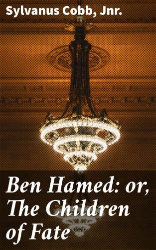 Sylvanus Cobb, Jnr.: Ben Hamed: or, The Children of Fate