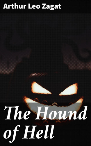 Arthur Leo Zagat: The Hound of Hell