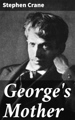 Stephen Crane: George's Mother