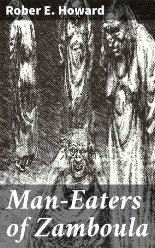Rober E. Howard: Man-Eaters of Zamboula
