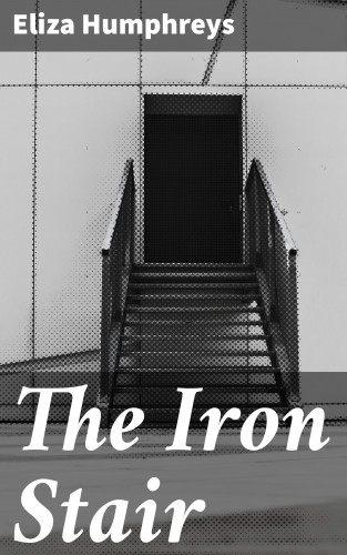 Eliza Humphreys: The Iron Stair