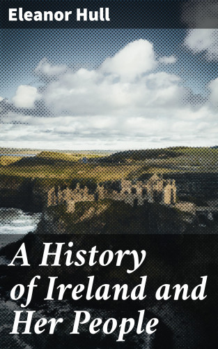 Eleanor Hull: A History of Ireland and Her People