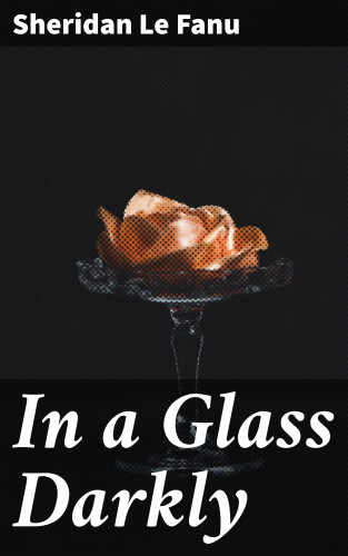 Sheridan Le Fanu: In a Glass Darkly