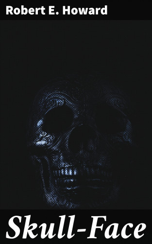 Robert E. Howard: Skull-Face