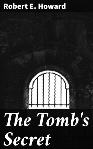 Robert E. Howard: The Tomb's Secret