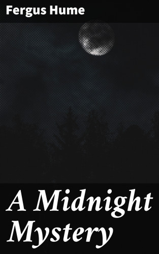 Fergus Hume: A Midnight Mystery