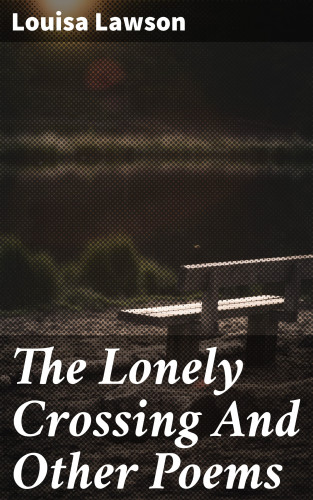 Louisa Lawson: The Lonely Crossing And Other Poems