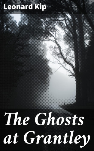 Leonard Kip: The Ghosts at Grantley