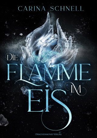 Carina Schnell: Die Flamme im Eis