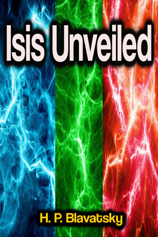 H. P. Blavatsky: Isis Unveiled