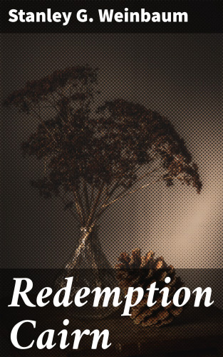 Stanley G. Weinbaum: Redemption Cairn