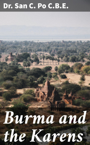 Dr. San C. Po C.B.E.: Burma and the Karens