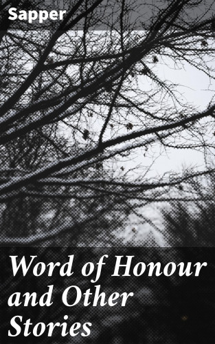Sapper: Word of Honour and Other Stories