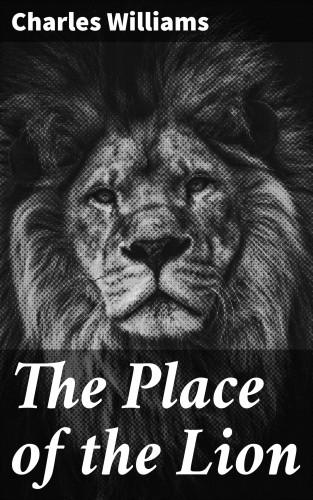 Charles Williams: The Place of the Lion