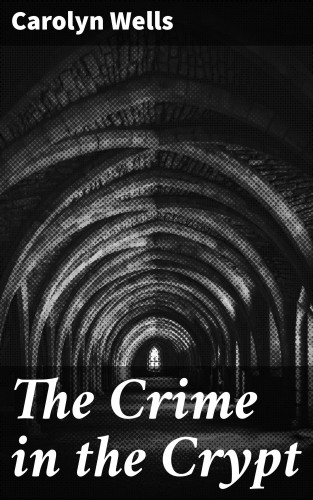 Carolyn Wells: The Crime in the Crypt