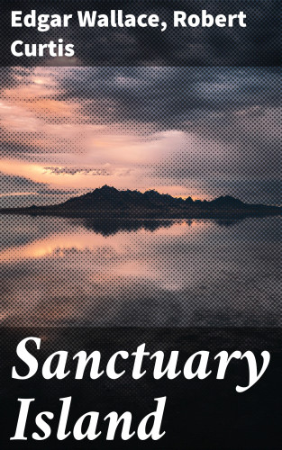 Edgar Wallace, Robert Curtis: Sanctuary Island