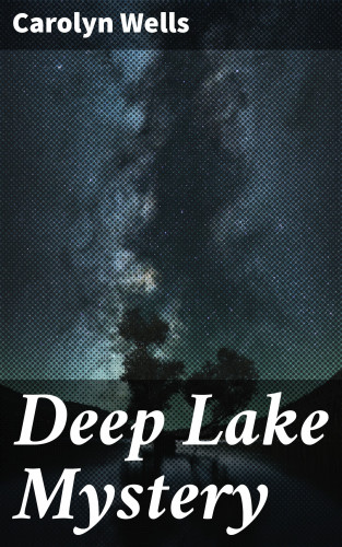Carolyn Wells: Deep Lake Mystery