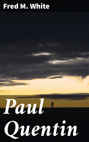 Fred M. White: Paul Quentin