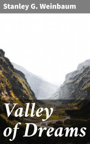 Stanley G. Weinbaum: Valley of Dreams