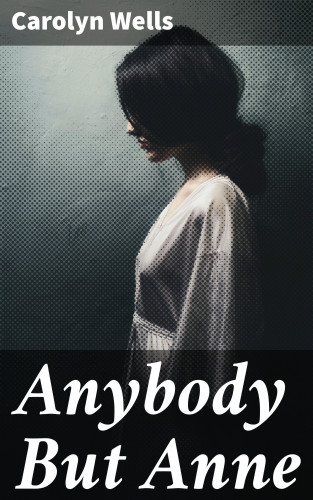 Carolyn Wells: Anybody But Anne