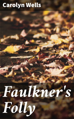 Carolyn Wells: Faulkner's Folly