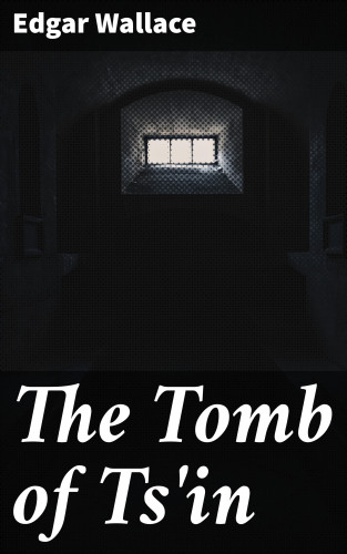 Edgar Wallace: The Tomb of Ts'in