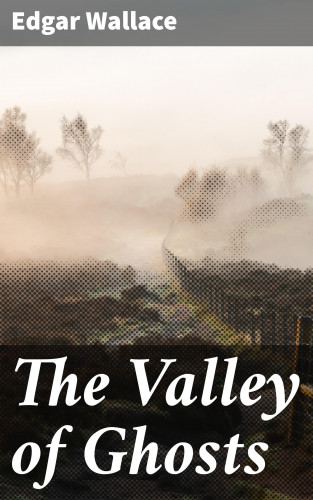 Edgar Wallace: The Valley of Ghosts