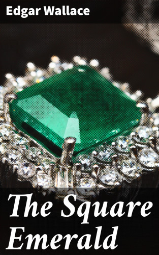 Edgar Wallace: The Square Emerald