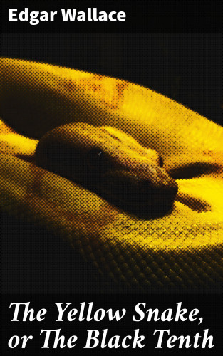 Edgar Wallace: The Yellow Snake, or The Black Tenth