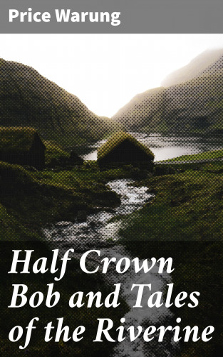 Price Warung: Half Crown Bob and Tales of the Riverine