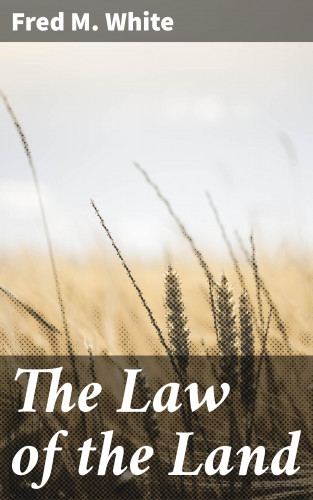 Fred M. White: The Law of the Land