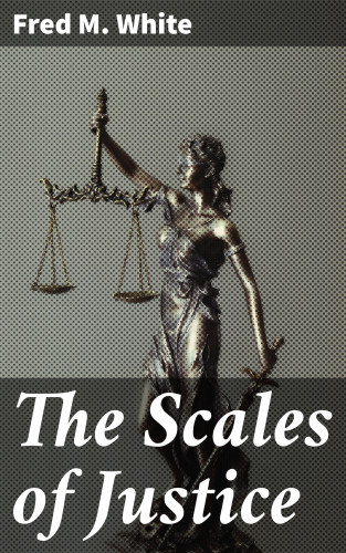 Fred M. White: The Scales of Justice