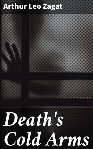Arthur Leo Zagat: Death's Cold Arms