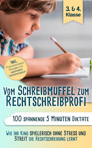 Ute Finkel: Vom Schreibmuffel zum Rechtschreibprofi - 100 spannende 5 Minuten-Diktate (3. & 4. Klasse)