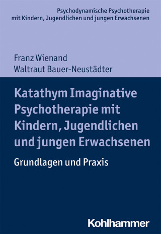 Franz Wienand, Waltraut Bauer-Neustädter: Katathym Imaginative Psychotherapie mit Kindern, Jugendlichen und jungen Erwachsenen