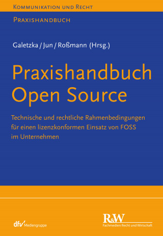 Christian Galetzka, Chan-jo Jun, Yvonne Roßmann: Praxishandbuch Open Source