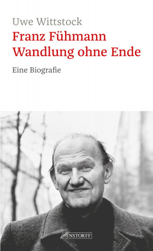 Uwe Wittstock: Franz Fühmann. Wandlung ohne Ende