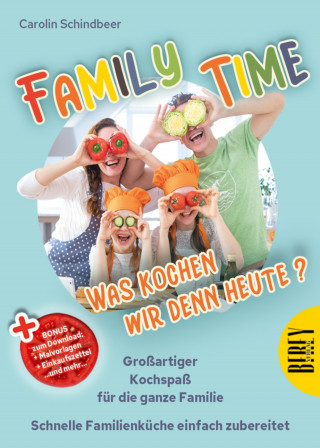 Carolin Schindbeer: Family Time - Was kochen wir denn heute?