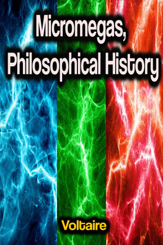 Voltaire: Micromegas, Philosophical History