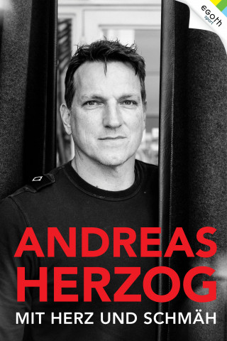 Karin Helle, Claus-Peter Niem, Wolfgang Ilkerl: Andreas Herzog - Mit Herz und Schmäh