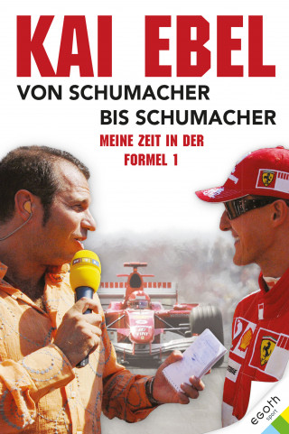 Kai Ebel: Kai Ebel - Von Schumacher bis Schumacher