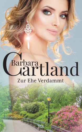 Barbara Cartland: 168. Zur Ehe Verdammt