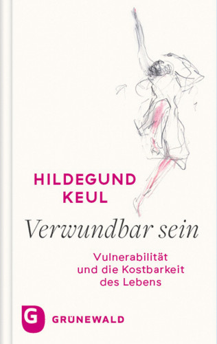 Hildegund Keul: Verwundbar sein