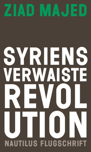 Ziad Majed: Syriens verwaiste Revolution